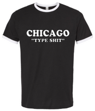 Load image into Gallery viewer, CHICAGO "TYPE SHIT"