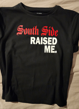 Load image into Gallery viewer, SOUTH SIDE RAISED ME