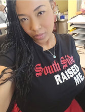 Load image into Gallery viewer, SOUTH SIDE RAISED ME
