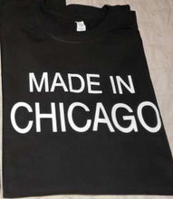 Load image into Gallery viewer, MADE IN CHICAGO
